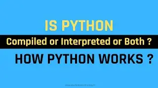 Is Python Interpreted or Compiled or Both? How Python Works ? Python Tutorial In Hindi