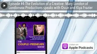 Episode #4-The Evolution of a Creative: Mary London of Londonvox Productions speaks with Oscar and