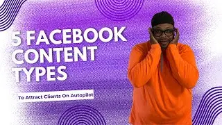 5 Facebook Content Types That Attract Clients & Boost Your Business!