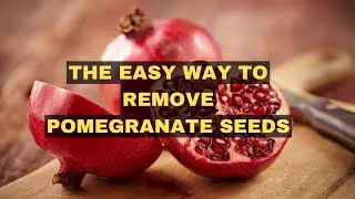 The Easy Way to Remove Pomegranate Seeds