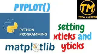 Setting ticks in python using matplotlib | Setting ticks for x and y axes in python |xticks | yticks