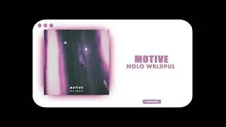 Nolo Wrldpul - Motive