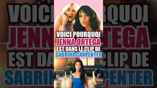 VOICI POURQUOI JENNA ORTEGA EST DANS LE CLIP DE SABRINA CARPENTER 😱🤨 #shorts