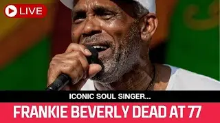 BREAKING! Frankie Beverly Dead at 77...