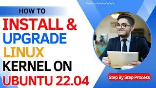 How To Install & Upgrade Linux Kernel On Ubuntu 22.04 | Ubuntu 22.04 Remove Unused Old kernels