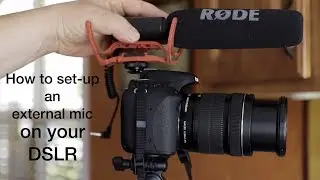 How to set-up and external mic on a DSLR