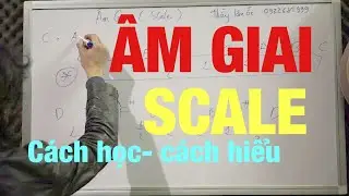 ⛔️ Âm Giai ( Scale)- Cách dò tone bài hát-  Cách Học, cách hiểu, cách chơi- Thầy Lân ốc