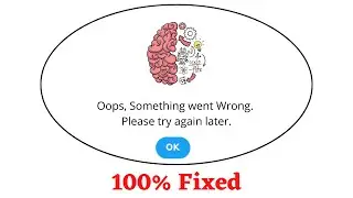 Fix Brain Test Oops Something Went Wrong Error. Please Try Again Later Problem Error Solved