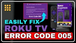 How to Fix Roku Error 005: Quick and Easy Solutions!