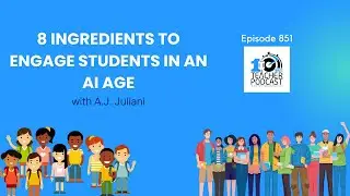 8 Essential Ingredients to Engage Students in the AI Age