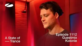 Kolonie - A State Of Trance Episode 1112 Guest Mix