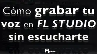 Cómo grabar tu voz en FL STUDIO sin escucharte