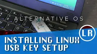 Alternative OS: Installing Linux- USB Key Setup
