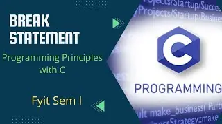 Break Statement | Programming Principles with C | Lecture Series - Lecture 19 | Fyit | best tutorial