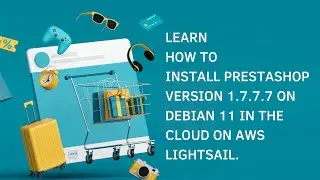 2022 Tutorial: Learn how to install the Prestashop 1.7.7.7 e-commerce system on Debian 11 on AWS