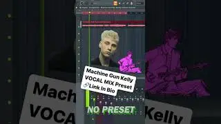 🔗🎤Machine Gun Kelly Vocal Preset | FL STUDIO