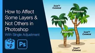 How to Affect Some Layers & Not Others in Photoshop (With Single Adjustment)