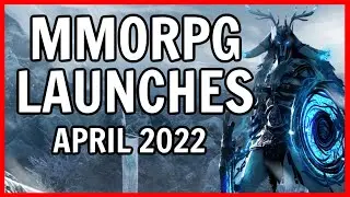 April 2022 MMORPG Upcoming Launches and Content