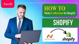 Part 03 | How to make/ Create Collection In Shopify | Advance Shopify Complete Course| Pro 2023