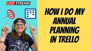 How I'm Doing My Annual Planning In Trello This Year
