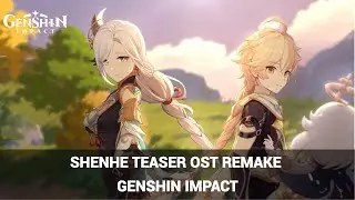 Shenhe Teaser OST Remake | Genshin Impact