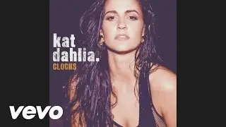 Kat Dahlia - Clocks (Audio)