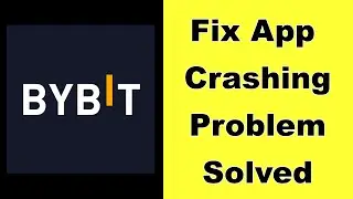 How to Fix BYBIT App Keeps Crashing Problem Solution in Android - Fix BYBIT Crash