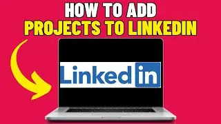 How to Add Projects to LinkedIn (2024)
