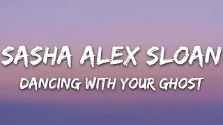 Sasha Alex Sloan - Dancing With Your Ghost (Lyrics)