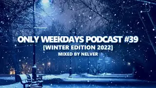 ONLY WEEKDAYS PODCAST #39 (WINTER EDITION 2022) [Mixed by Nelver] Drum & Bass