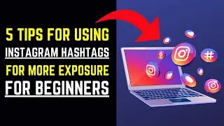 5 Tips For Using Instagram Hashtags For More Exposure (For Beginners)