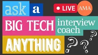 Ask Me Anything |  AMA with a Big Tech Hiring Manager, Unicorn Startup Exec, and Interview Coach