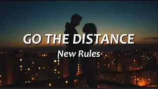 Go The Distance by New Rules | Lyrics