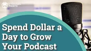 Spend Dollar a Day to Grow Your Podcast