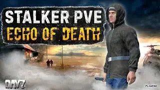 DAYZ 1.25 | СТРИМ STALKER PVE | СЕРВЕР С МУТАНТАМИ | ECHO OF DEATH #1