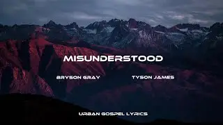 Misunderstood (Lyrics) - Bryson Gray ft. Tyson James