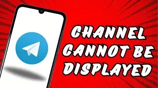 Telegram This Channel Cannot be Displayed Because it Was Used to Spread