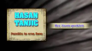 Hasan Tanjic - Hej, zivote prokleti - (Audio 2000)