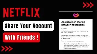 How to Share Netflix Account with Friends ! [EASY GUIDE]