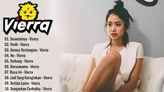 Seandainya, Perih, Semua Tentangmu - 10 Lagu Vierra Terbaik Sepanjang Masa