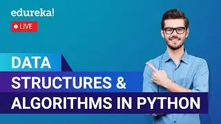 Data Structures & Algorithms in Python Tutorial | Data Structures in Python | Edureka | Python Live