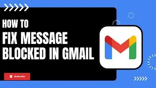 How to Fix Message Blocked in Gmail