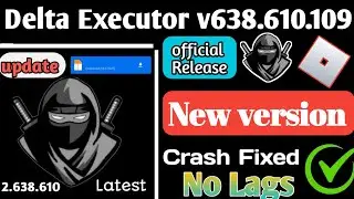 Official Update] Delta Executor v638.610 (v109) New Version | Best Roblox Executor (Latest 2024)