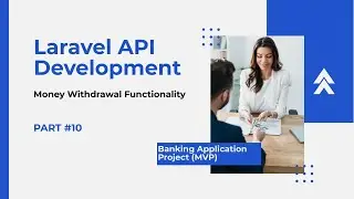 Money Withdrawal Functionality - Laravel Banking Application API (MVP)(Part 10)