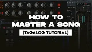 How To Master A Song (Tagalog Tutorial)