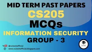 CS205 MID TERM SOLVED MCQs | PAST PAPERS | GROUP-3 | INFORMATION SECURITY | 