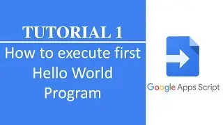 Google App Script Tutorial-1: How to Execute Hello World Program on Google App Script