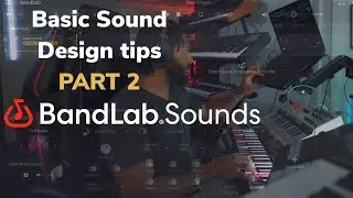 Basic Sound Design tips in BandLab PART 2