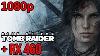 Rise of the Tomb Raider | AMD RX 460 | FRAME RATE | (1080p)