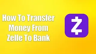 How To Transfer Money From Zelle To Bank